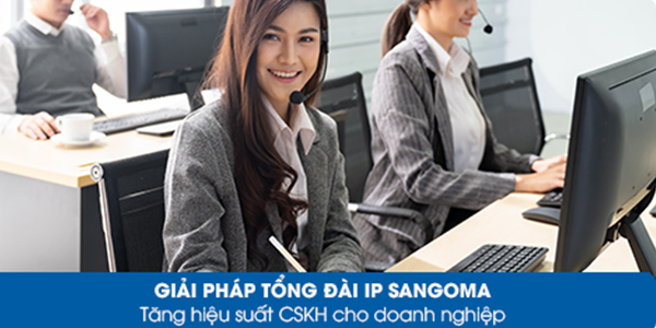 Giải pháp tổng đài IP Sangoma tăng hiệu suất CSKH cho doanh nghiệp
